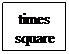 Text Box: times 
square
